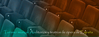 Turismo musical: auditorios y teatros de ópera de España. Andrea Giráldez